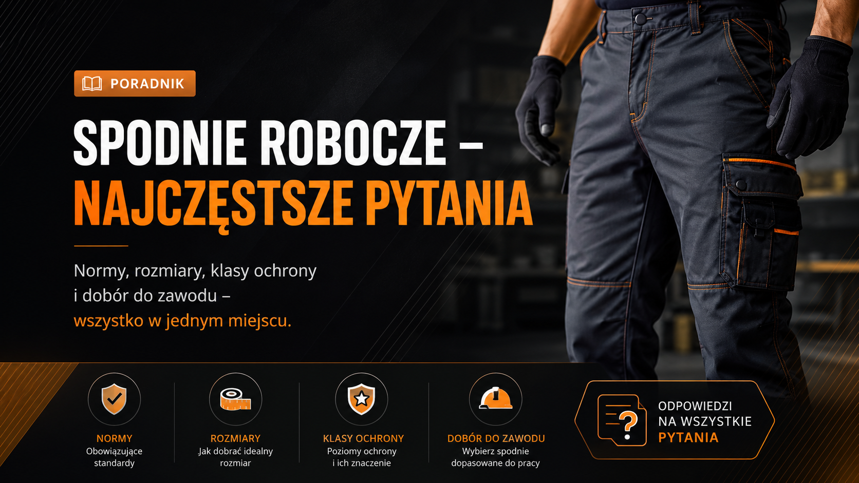 Spodnie robocze - praktyczny poradnik